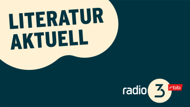 Literatur aktuell © radio3