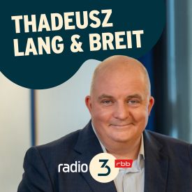 Thadeusz und die Beobachter © radio3