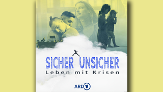 Sicher unsicher - Leben mit Krisen: Feature-Reihe in der ARD Audiothek; © SWR