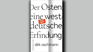 Dirk Oschmann: Der Osten: eine westdeutsche Erfindung © Ullstein Buchverlage