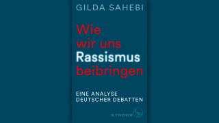Gilda Sahebi: Wir wir uns Rassismus beibringen © S. Fischer