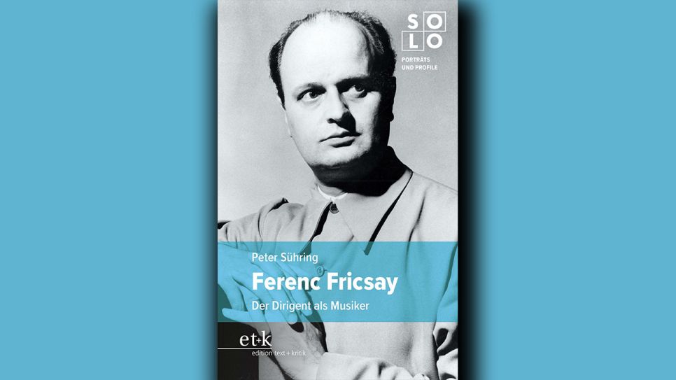 Peter Sühring: Ferenc Fricsay © edition text + kritik