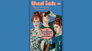 Maria-Christina Piwowarski (Hg.): Und ich - © park x ullstein