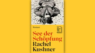 Rachel Kushner: “See der Schöpfung” © Rowohlt