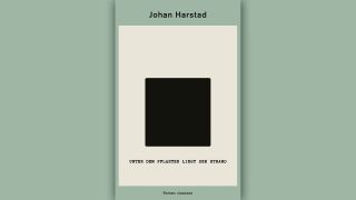 Johan Harstad: Unter dem Pflaster liegt der Strand © Claassen