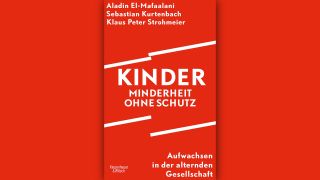 Aladin El-Mafaalani, Sebastian Kurtenbach, Klaus Peter Strohmeier: Kinder – Minderheit ohne Schutz © Kiepenheuer & Witsch