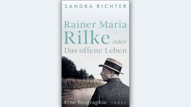 Sandra Richter: Rainer Maria Rilke oder Das offene Leben © Insel Verlag