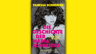Vanessa Schneider: Die Geschichte der Maria Schneider; © Kiepenheuer & Witsch